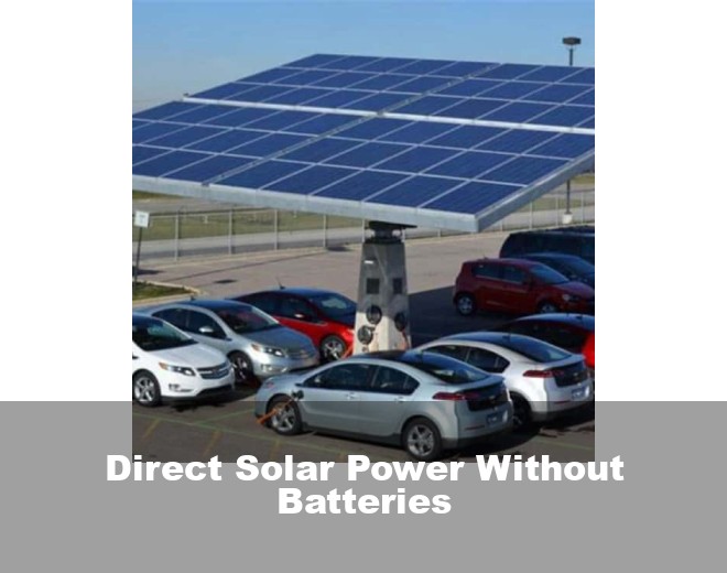 Direct Solar Power Without Batteries